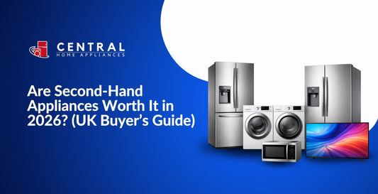 Are Second-Hand Appliances Worth It in 2026? (UK Buyer’s Guide)