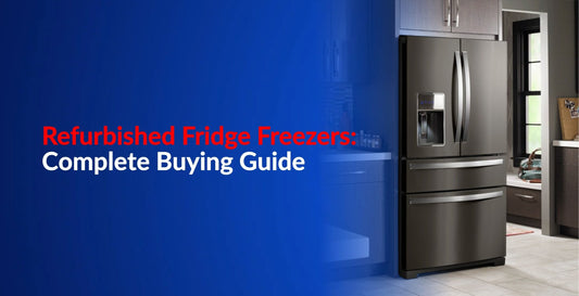 Refurbished Fridge Freezers: Complete Buying Guide