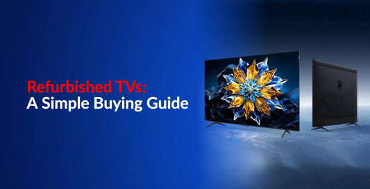 Refurbished TVs: A Simple Buying Guide
