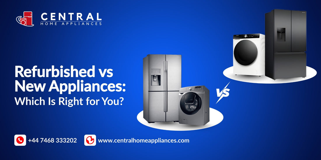 Central Home Appliances banner comparing refurbished vs new appliances like fridges and washers, with contact details and website for affordable home appliance deals in the UK