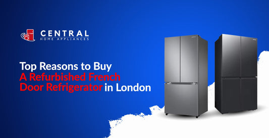 Top Reasons to Buy a Refurbished French Door Fridge Freezer in London