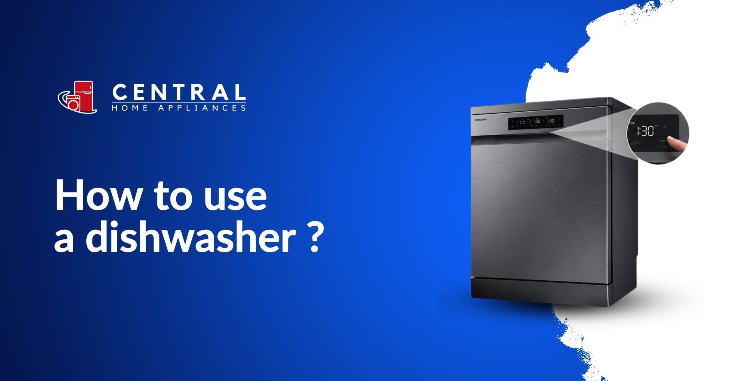 How To Use a Dishwasher? – Central Home Appliances Limited